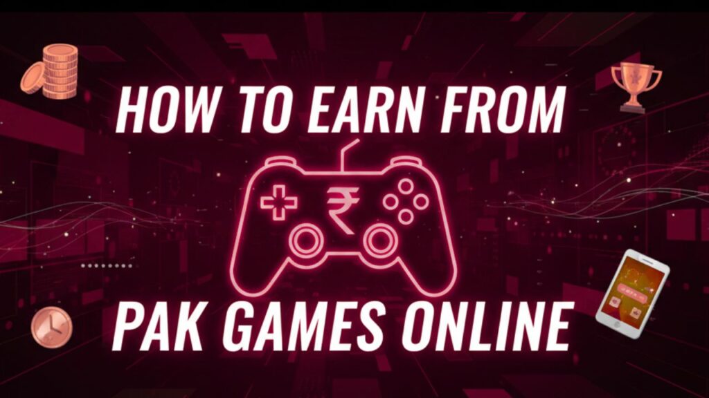 How to Earn from Pak Games Online